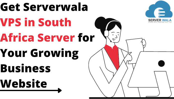 Get Serverwala VPS in South Africa Server for Your Growing Business Website