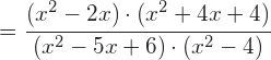 =\cfrac{(x^{2}-2x)\cdot (x^{2}+4x+4)}{(x^{2}-5x+6)\cdot(x^{2}-4)}