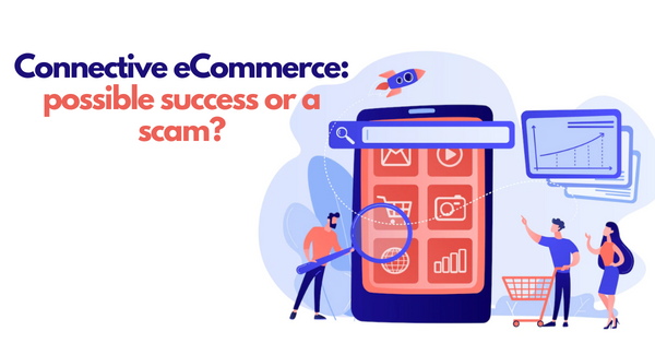 Connective eCommerce: possible success or a scam?