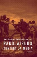 Pakolaisuus, tunteet ja media / toimittaneet Mari Maasilta & Kaarina Nikunen ; kirjoittajat: Camilla Haavisto, Karina Horsti, Ullamaija Kivikuru, Mari Maasilta, Kaarina Nikunen, Mervi Pantti, Reeta Pöyhtäri. Go to details page