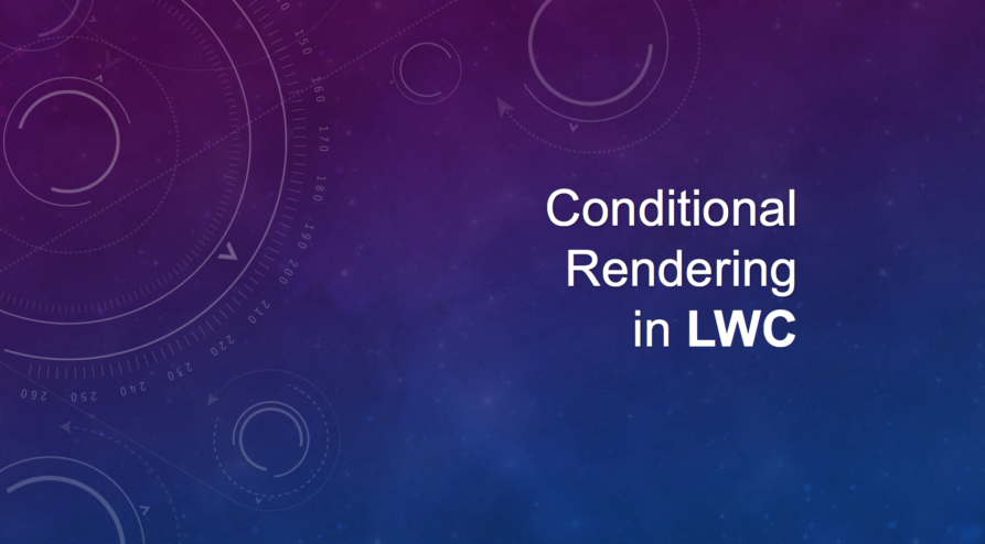  Conditional Rendering in Lightning Web Components
