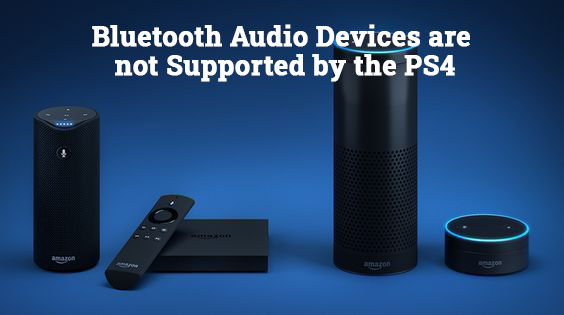 why Bluetooth Audio Devices are not supported by the PS4