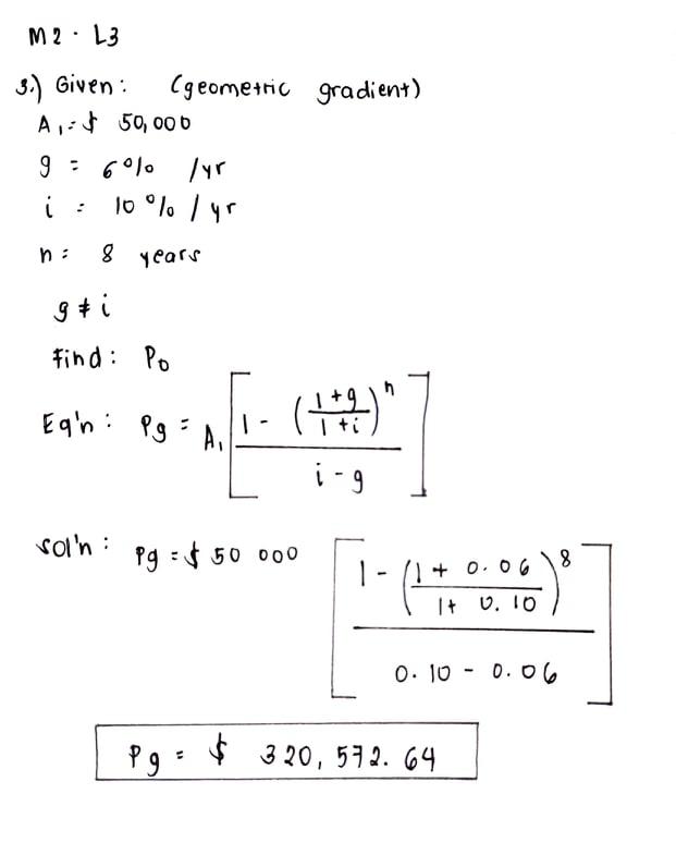 Evaluate the present worth of a sequence of geometric gradients with a $50,000 cash flow in year 1 and a rise of 6 percent per year through year 8. The rate of interest per year is 10 percent. 