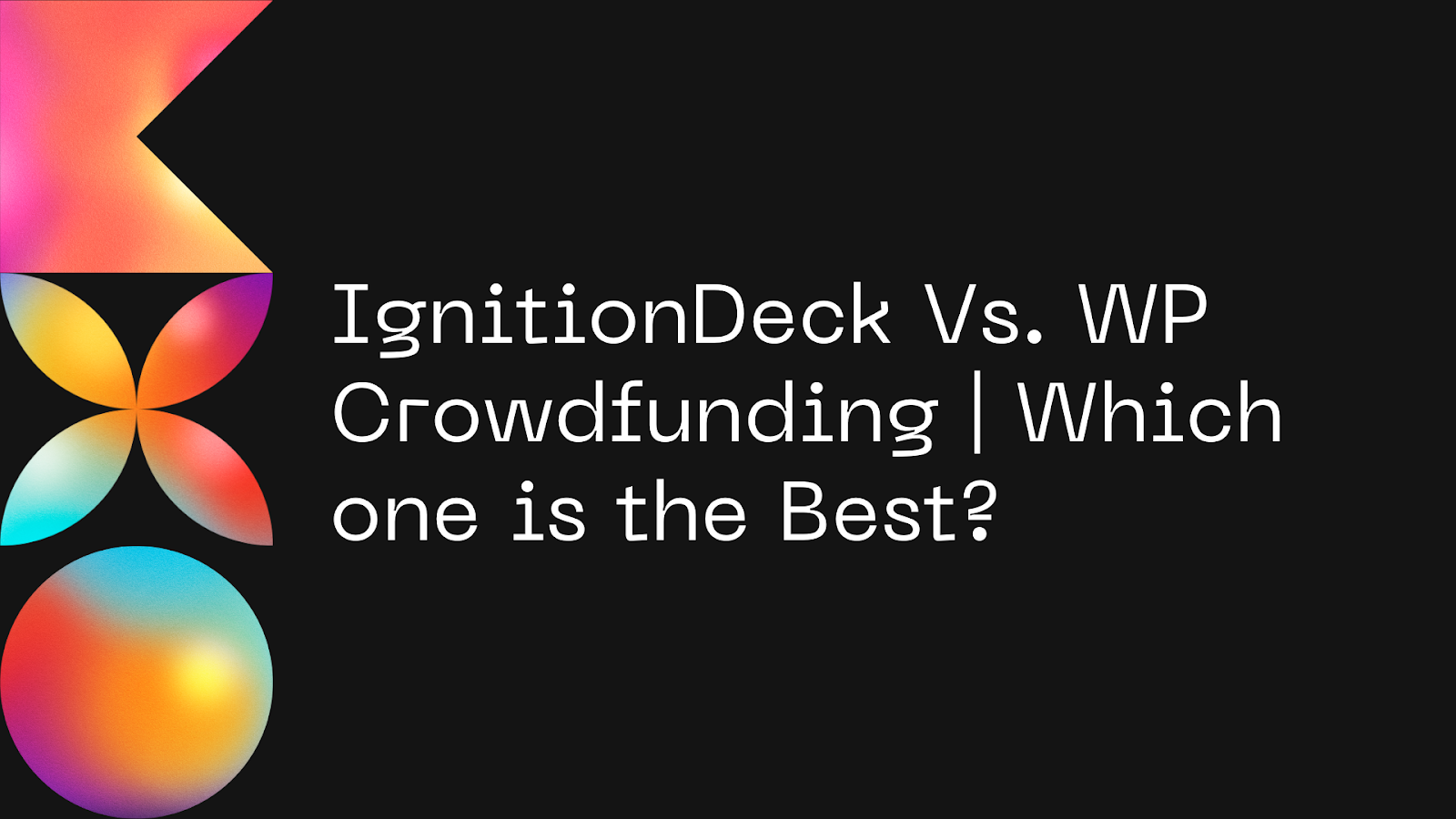 ignitiondeck-vs-wp-crowdfunding-which-one-is-the-best.jpg