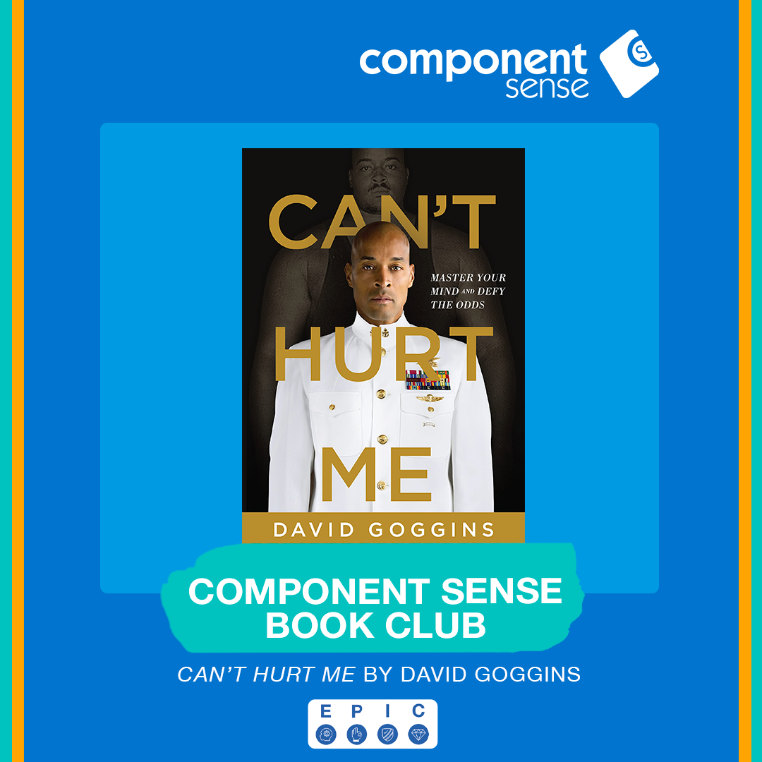 Component Sense Book Club: "Can't Hurt Me" by David Goggins