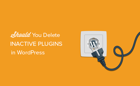 Os plugins desativados deixam o WordPress lento?  Você deve excluir plugins inativos?