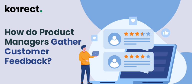 How do Product Managers Gather Customer Feedback