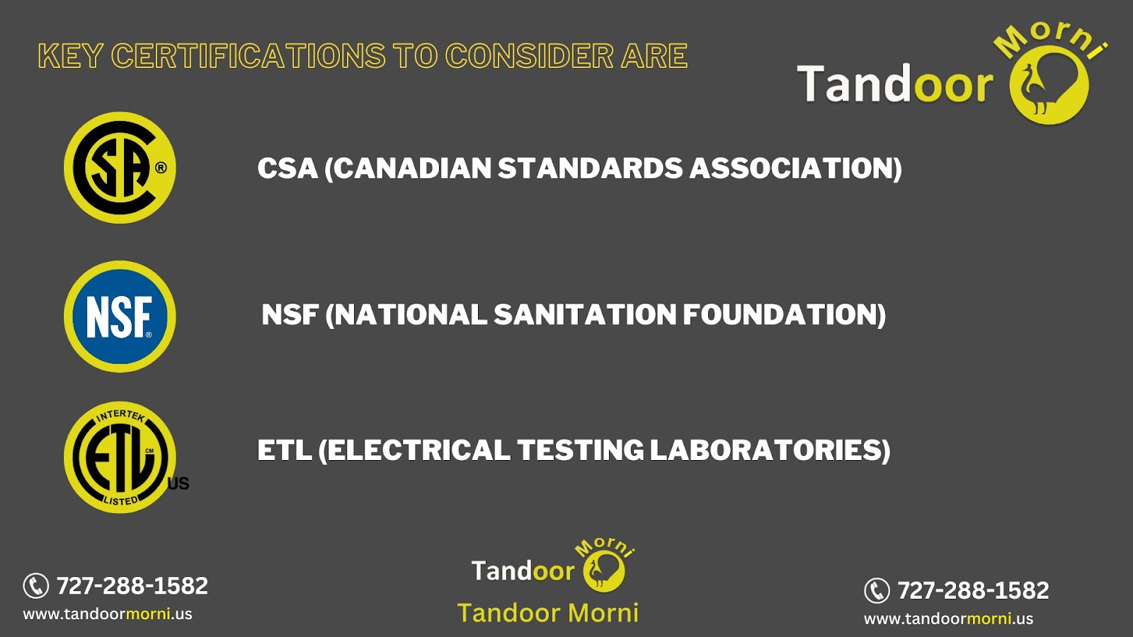 Consider purchasing CSA approved tandoors, NSF certified tandoors, or ETL certified tandoors.