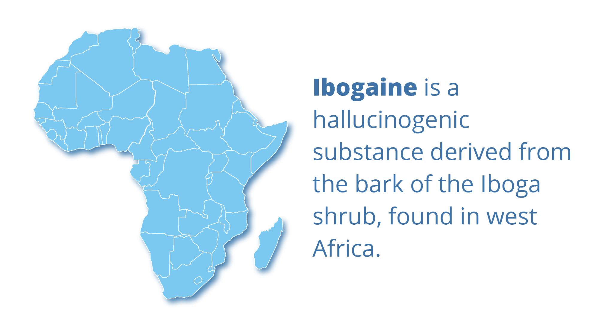 Ibogaine is a hallucinogenic substance derived from the bark of the iboga shrub, found in west Africa