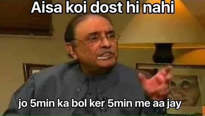 May be a meme of 1 person and text that says 'Aisa koi dost hi nahi @suyano jo 5min ka bol ker 5min me aa jay'