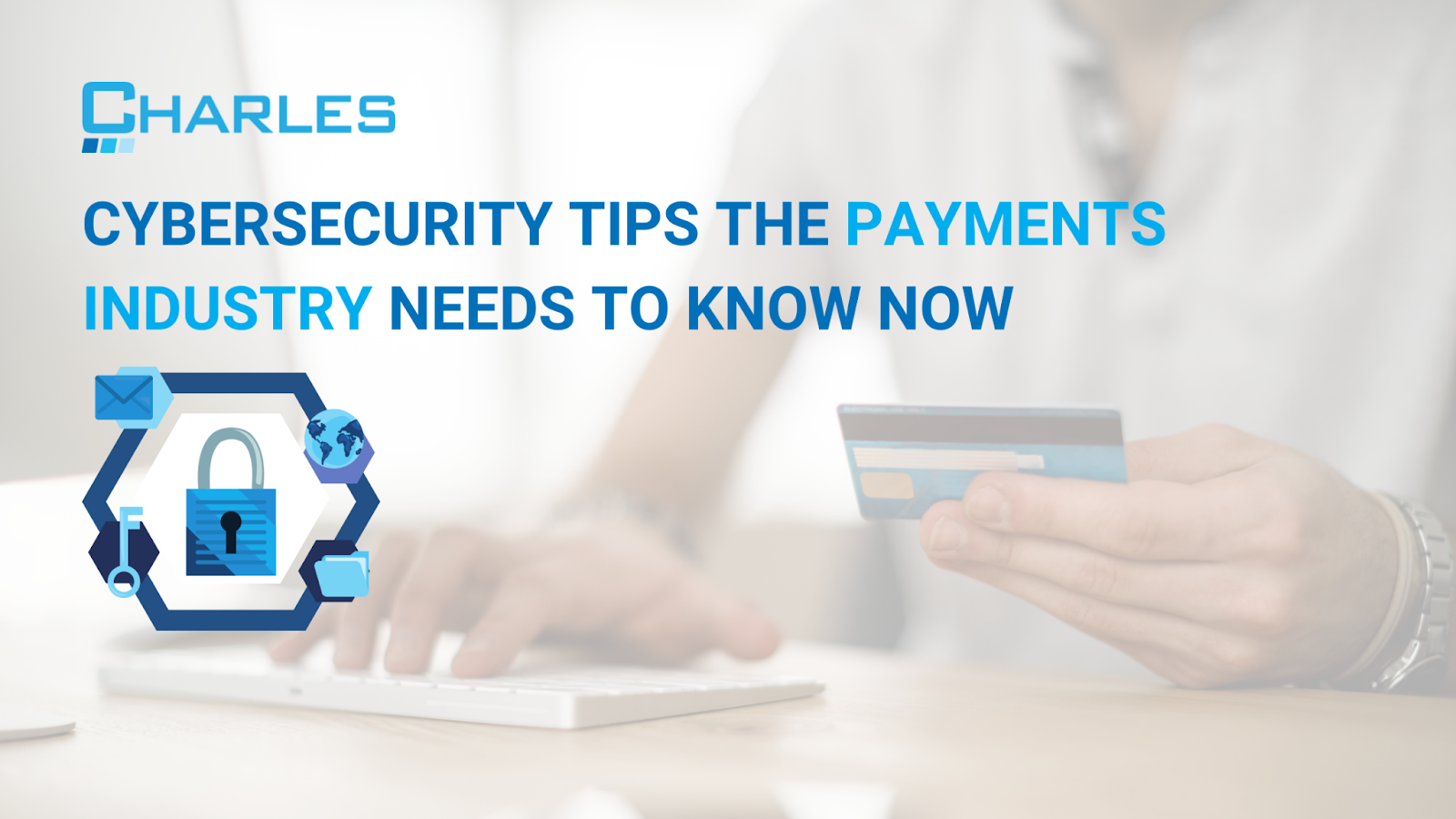 Cybersecurity Tips the Payments Industry Needs to Know Now