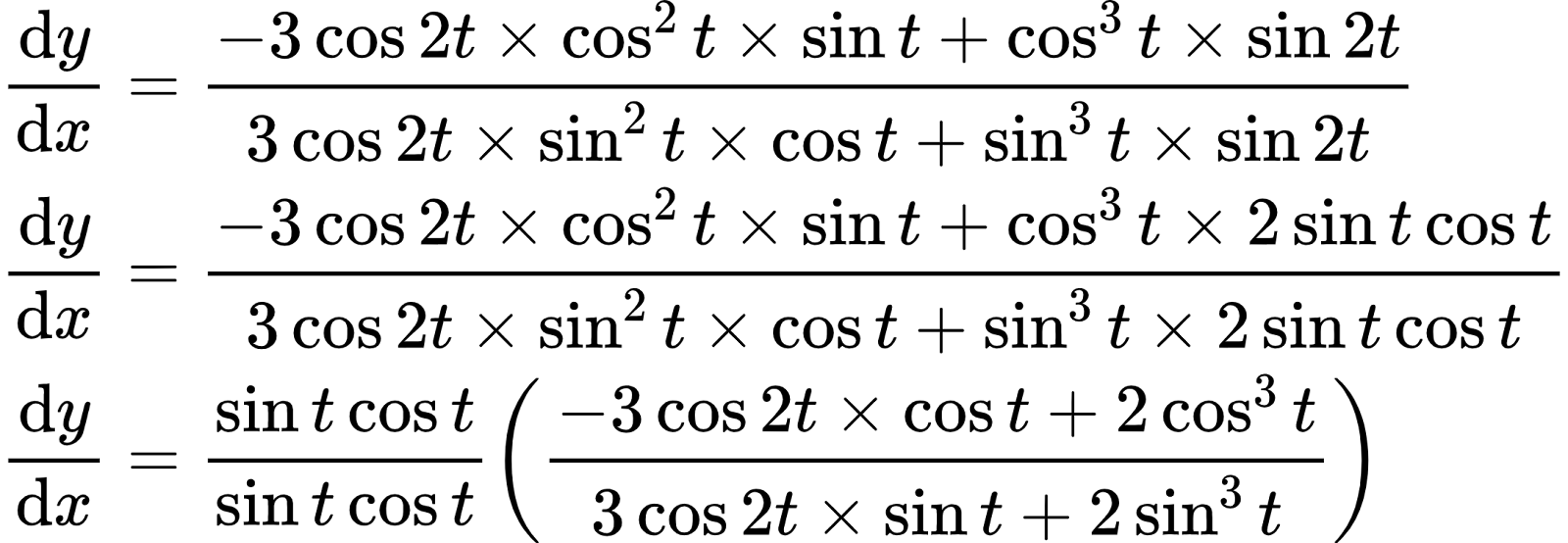 {"code":"\\begin{align*}\n{\\diff{y}{x}}&={\\frac{-3\\cos2t\\times \\cos ^{2}t\\times \\sin t+\\cos ^{3}t\\times\\sin2t}{3\\cos2t\\times \\sin^{2}t\\times \\cos t+\\sin^{3}t\\times\\sin2t}}\\\\\n{\\diff{y}{x}}&={\\frac{-3\\cos2t\\times \\cos ^{2}t\\times \\sin t+\\cos ^{3}t\\times2\\sin t\\cos t}{3\\cos2t\\times \\sin^{2}t\\times \\cos t+\\sin^{3}t\\times2\\sin t\\cos t}}\\\\\n{\\diff{y}{x}}&={\\frac{\\sin t\\cos t}{\\sin t\\cos t}\\left(\\frac{-3\\cos2t\\times \\cos t+2\\cos ^{3}t}{3\\cos2t\\times \\sin t+2\\sin^{3}t}\\right)}\t\n\\end{align*}","font":{"color":"#000000","size":10,"family":"Arial"},"id":"9-1-1-1-1-1-0","type":"align*","ts":1598693452010,"cs":"pCXa8OHJB/rJOIlAikPW8Q==","size":{"width":360,"height":124}}