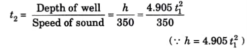 A stone is dropped into a well and is heard to strike the water after 4 seconds. Find the depth of the well if the velocity of sound is 350 m/sec