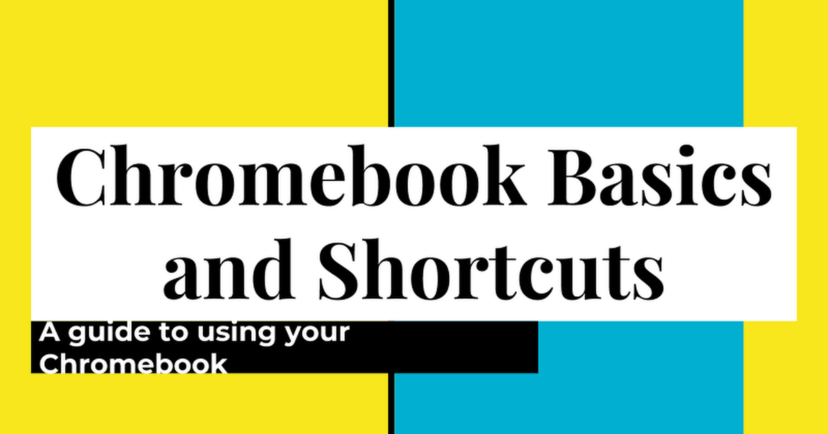 Chromebook Basics and Shortcuts