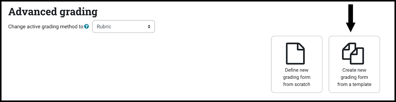 Advanced grading screen with rubric selected as type and the two following choices are available: Define new grading form from scratch and Create new grading form from a template; Arrow pointing to Create new grading form from a template