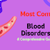 What is the Most Common Blood Disorder? - A Comprehensive Guide