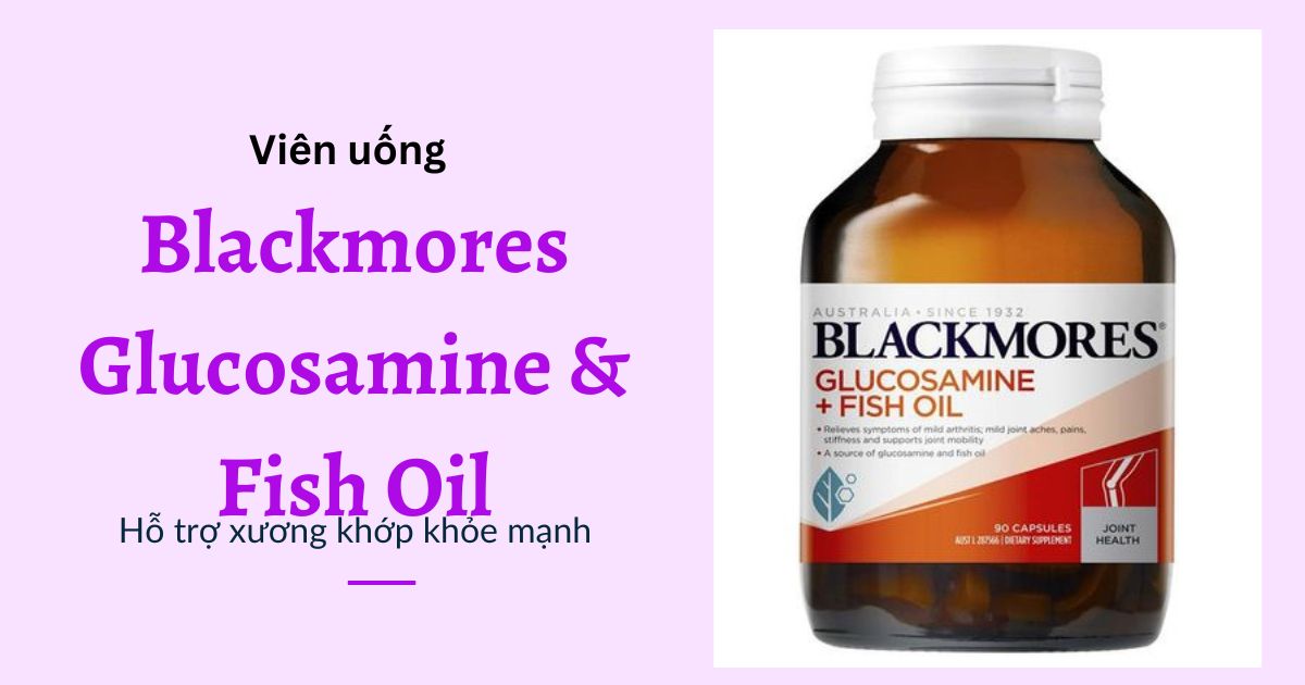 Thuốc bổ sung chất nhờn cho khớp gối Blackmores Glucosamine & Fish Oil