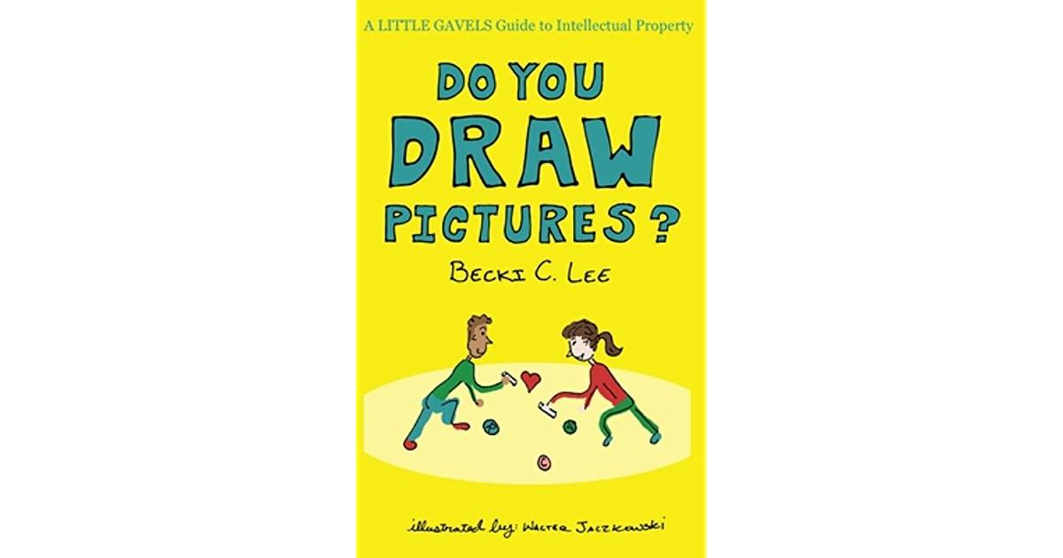 Do You Draw Pictures?: A Little Gavels Guide to Intellectual Property by Becki  C Lee