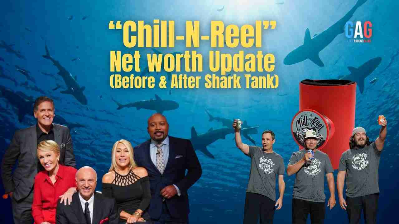 “Chill-N-Reel” Net worth Update (Before & After Shark Tank)