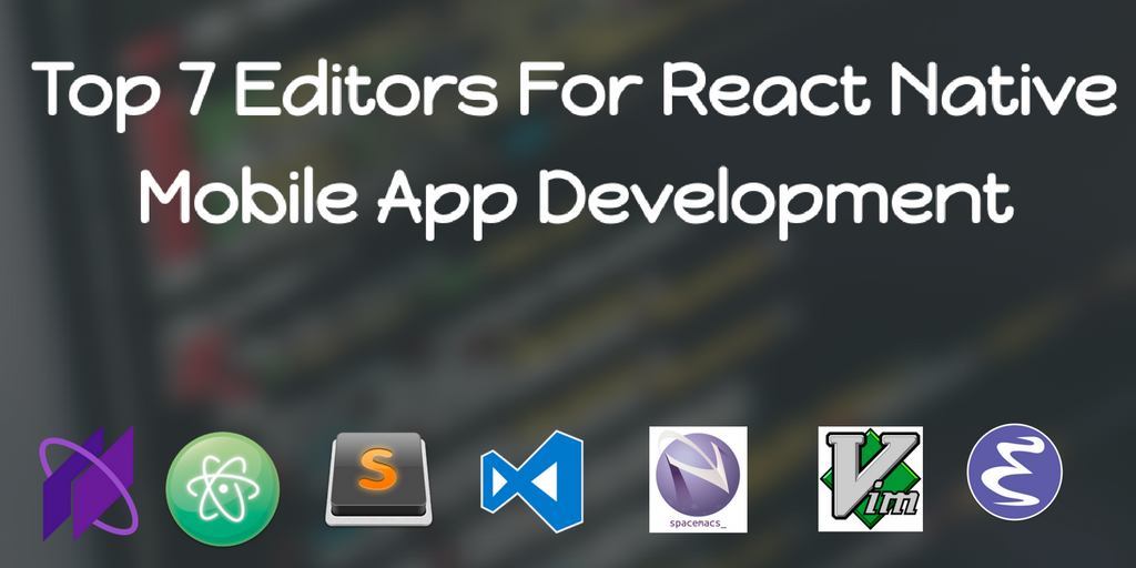 top-7-editors-for-react-native-mobile-app-development.png