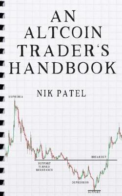 An Altcoin Trader's Handbook by Nik Patel