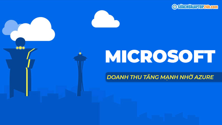 Doanh thu Microsoft Office, Windows và đám mây tăng mạnh trong quý 1/2022