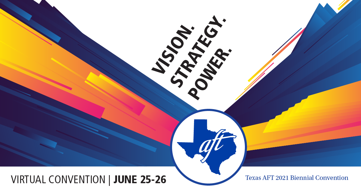 Texas AFT Texas AFT Convention Officers reelected, 9 resolutions