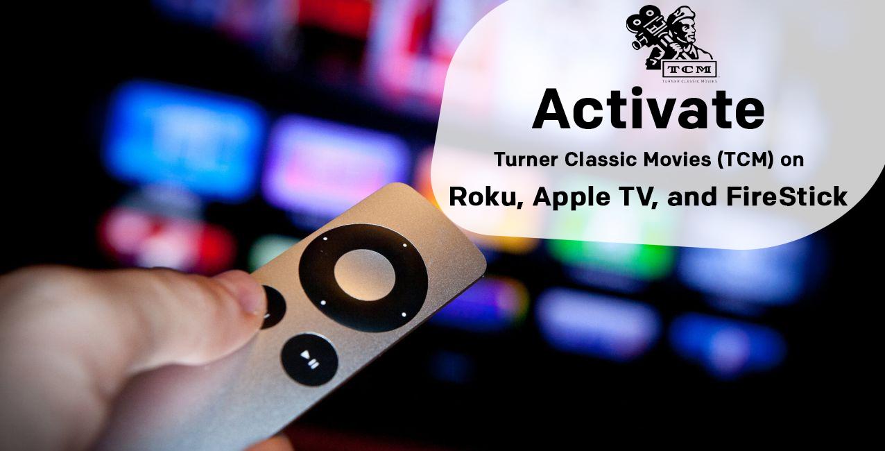 Activate TCM on Roku and Amazon Fire TV