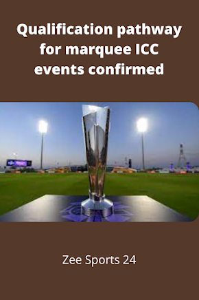 Qualification pathway for marquee ICC events confirmed