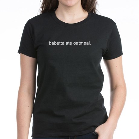 Babette ate Oatmeal. T-Shirt