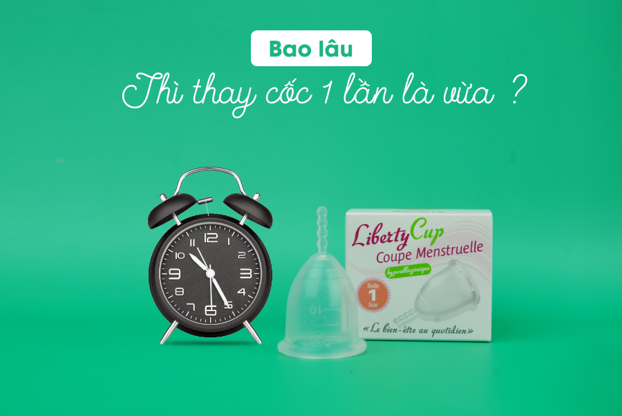 Chị em nên chú ý đến thời gian thay cốc để đảm bảo an toàn cho “cô bé”