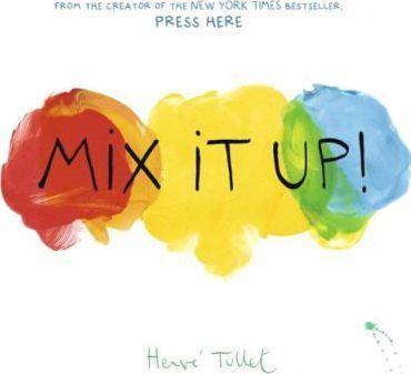 Mix It Up : Herve Tullet : 9781452140575