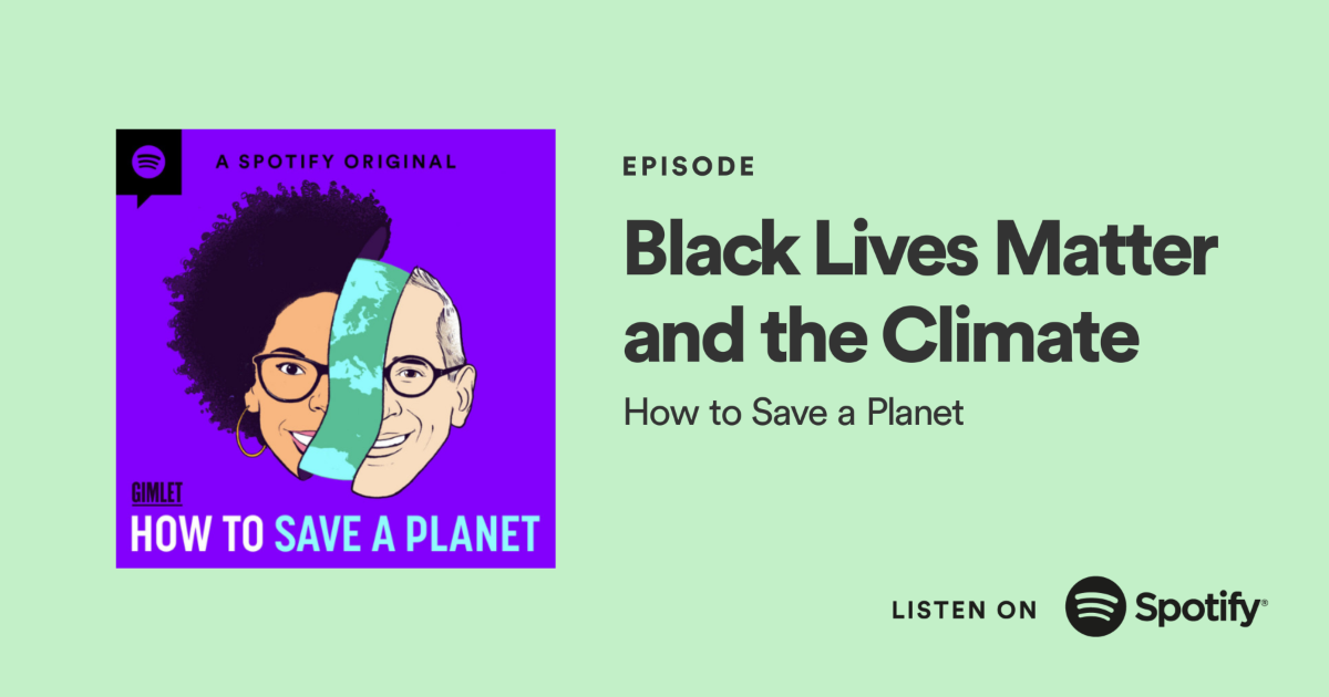 Episode Promo Image Title of episode with the show's branded illustration of hosts Dr. Ayana Elizabeth Johnson and Alex Blumberg separated by a sliver of planet Earth. Image is hyperlinked to respective Spotify episode page.