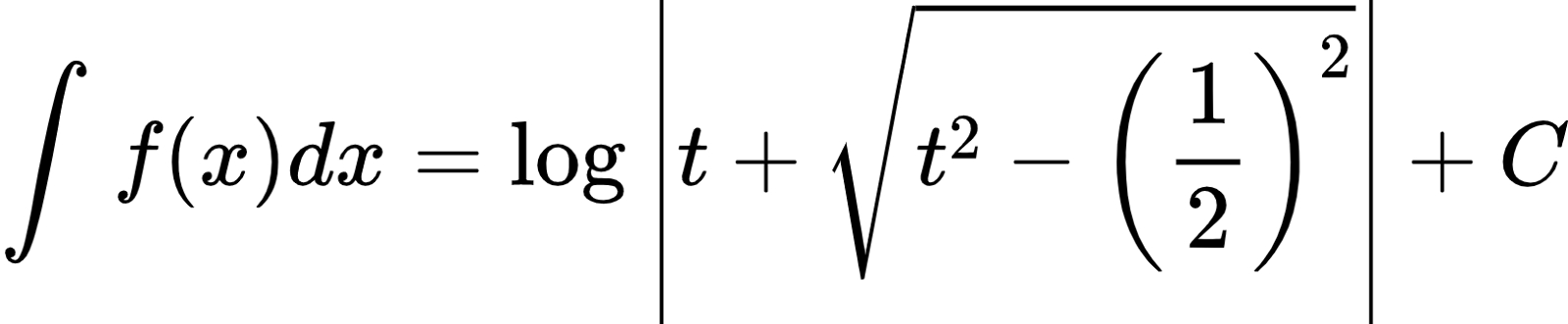 {"type":"align*","font":{"size":10,"family":"Arial","color":"#000000"},"code":"\\begin{align*}\n{\\int_{}^{}f\\left(x\\right)dx}&={\\log_{}\\left|t+{\\sqrt[]{t^{2}-{\\left(\\frac{1}{2}\\right)}^{2}}}\\right|+C}\t\n\\end{align*}","id":"2-1-1-0-0-0-0-0-0-1-1-0-1-1-2-0-1-1-1-0-1-1-0-0","ts":1600773863856,"cs":"EJiTB9Ns+NJqOYqgh7KMoA==","size":{"width":270,"height":56}}