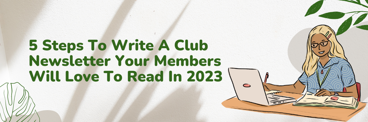 5 Steps To Write A Club Newsletter Your Members Will Love To Read In 2023