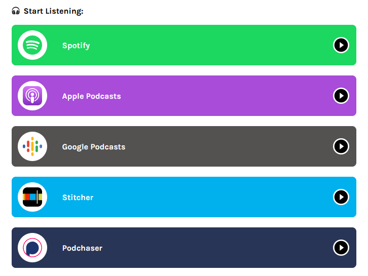 A screenshot of links generated from Kite. The links are for Spotify, Apple Podcasts, Google Podcasts, Stitcher, and Podchaser. Each link is formatted with a long horizontal banner in a color that matches the service's logo.