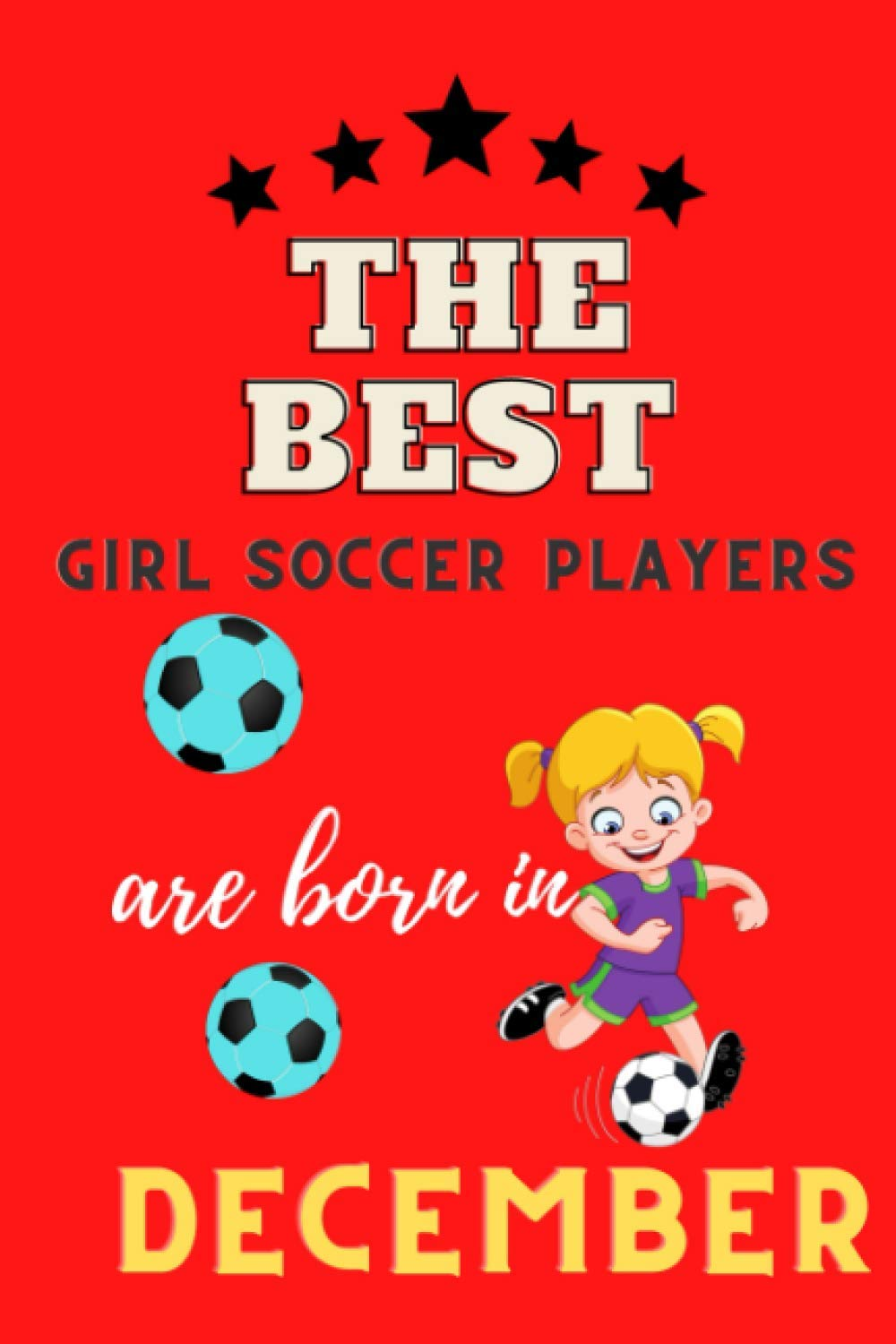 the best soccer players are born in december notebook