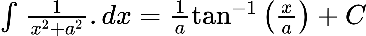{"code":"$\\int_{}^{}\\frac{1}{x^{2}+a^{2}}.dx=\\frac{1}{a}\\tan^{-1}\\left(\\frac{x}{a}\\right)+C$","font":{"size":10,"family":"Arial","color":"#000000"},"id":"3-0-0-0-0-0-0-0-0-0-0-1-1-0-1-1-0","type":"$","ts":1602325412510,"cs":"49FjSUxHLqravfNqcMa6fQ==","size":{"width":208,"height":20}}