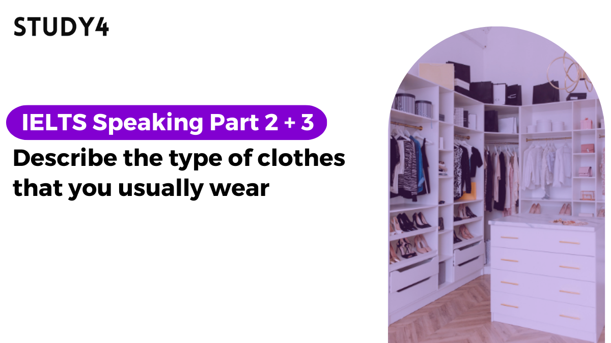 Describe the type of clothes that you usually like to wear Bài mẫu IELTS Speaking