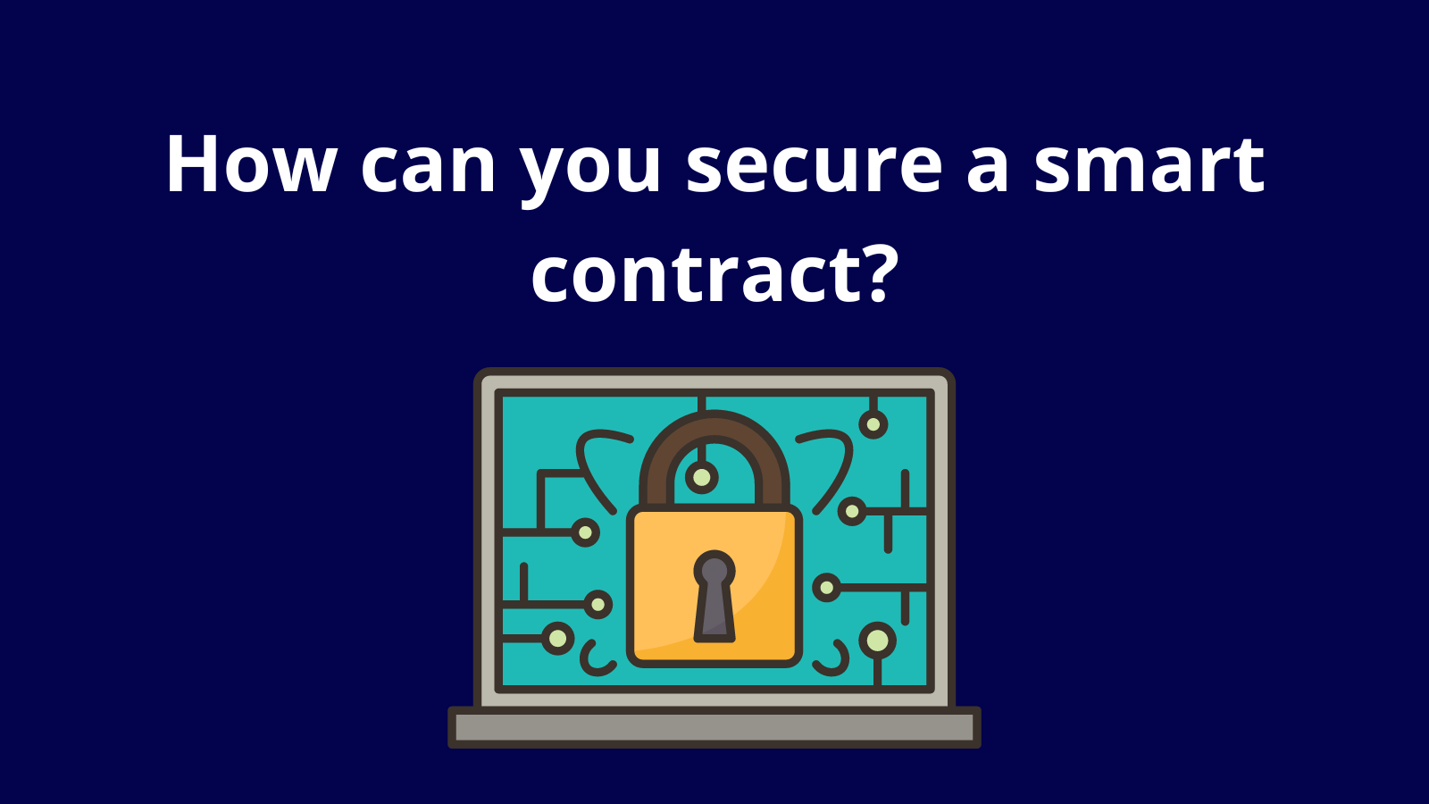 How can you secure a smart contract?