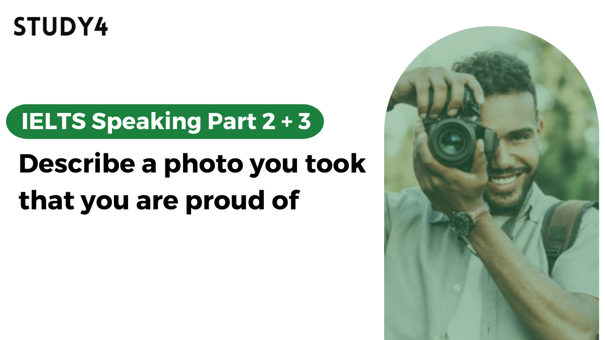 Describe a photo you took that you are proud of bài mẫu ielts speaking