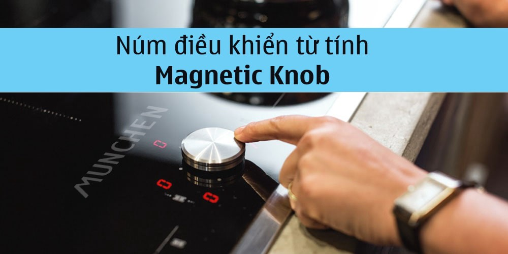 Núm điều khiển Magnetic Knob hiện đại