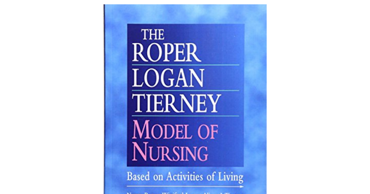 roper logan and tierney nursing model