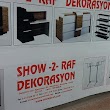 Show -2- Raf Dekorasyon