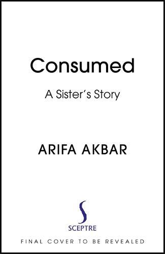 Consumed: A Sister's Story (Hardback)