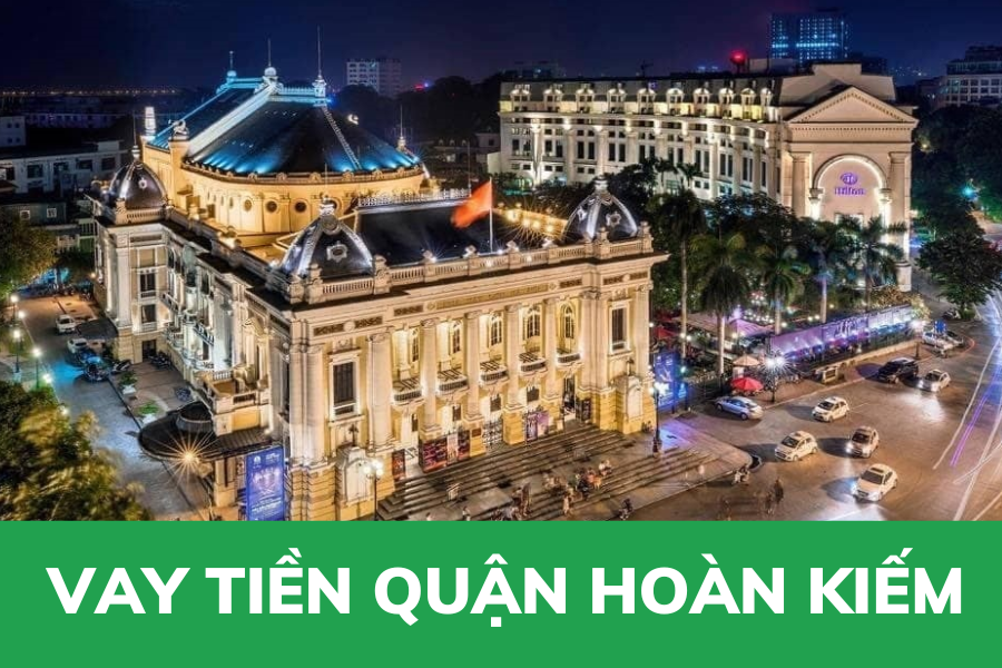 Vay tiền quận Hoàn Kiếm Hà Nội