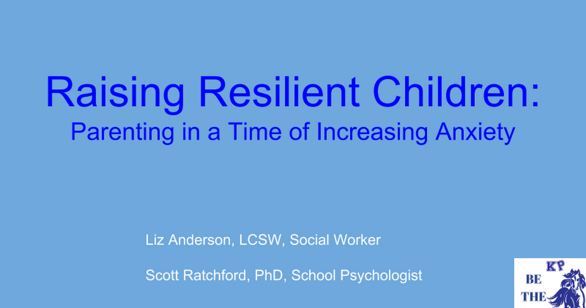 Raising Resilient Children: Parenting in a Time of Increasing Anxiety