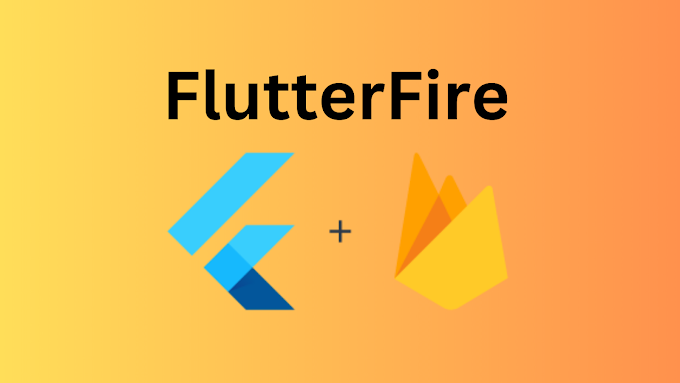 What Is FlutterFire? How to Use FlutterFire with Flutter