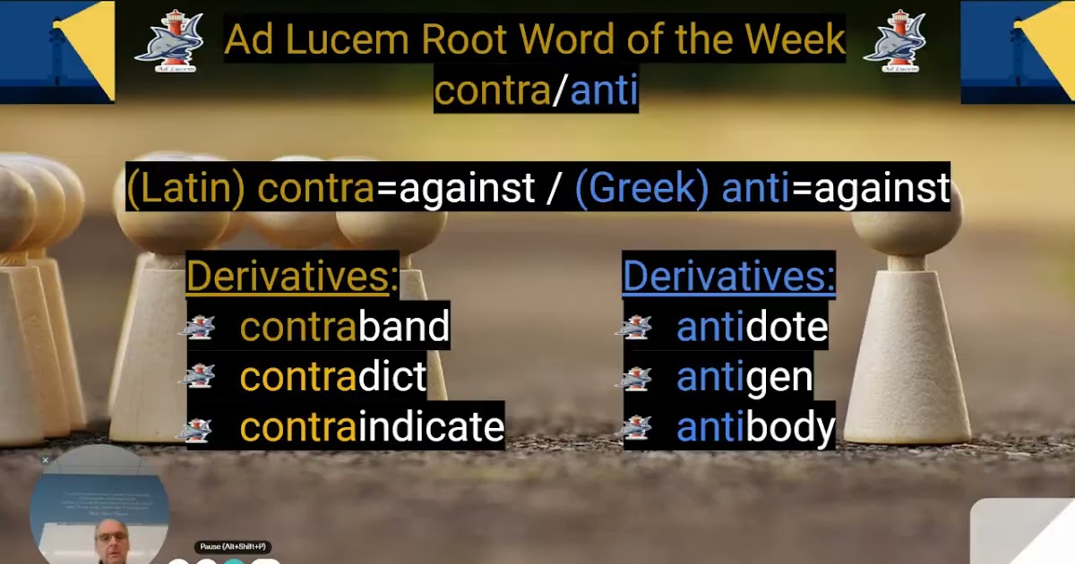 Ad Lucem Root Word of the Week _contra_anti_ (2022) - Google Slides - 3 February 2022.mp4