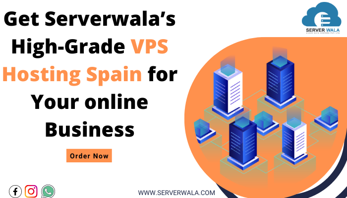 Get Serverwala’s High-Grade VPS Hosting Spain for Your online Business